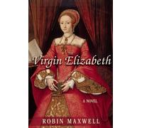 Robin Maxwell The Virgin Elizabeth (Tascabile)