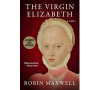 Robin Maxwell The Virgin Elizabeth (Tascabile)
