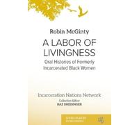 Robin McGinty A Labor of Livingness (Tascabile) Incarceration Nations Network
