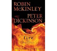 Robin McKinley Peter Dickinson Fire: Tales of Elemental Spirits (Tascabile)