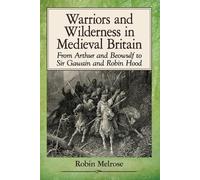 Robin Melrose Warriors and Wilderness in Medieval Britain (Tascabile)