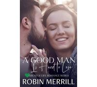 Robin Merrill A Good Man Is Hard to Lose (Tascabile) Greater Life Romance