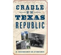 Robin Montgomery Joy Montgomery Cradle of the Texas Republic (Copertina rigida)