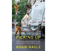 Robin Nagle Picking Up: On the Streets and Behind the Trucks with th (Tascabile)