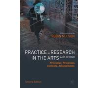 Robin Nelson Practice as Research in the Arts (and Beyond) (Tascabile)