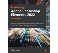 Robin Nichols Mastering Adobe Photoshop Elements 2022 (Tascabile)