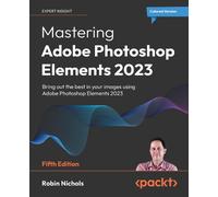 Robin Nichols Mastering Adobe Photoshop Elements 2023 (Tascabile)