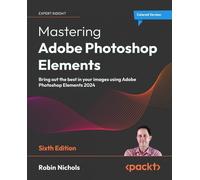 Robin Nichols Mastering Adobe Photoshop Elements (Tascabile)