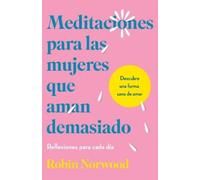 Robin Norwood Meditaciones para las mujeres que aman demasiad (Copertina rigida)