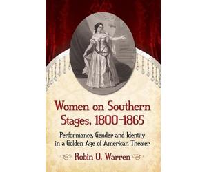 Robin O. Warren Women on Southern Stages, 1800-1865 (Tascabile)