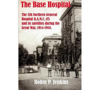 Robin P Jenkins The Base Hospital (Tascabile)