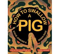 Robin Page How to Swallow a Pig: Step-by-Step Advice from the (Copertina rigida)