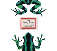 The Frog Book: An Illustrated Nonfiction Book About Amazing Amphibians for Kids (Ages 4-8)