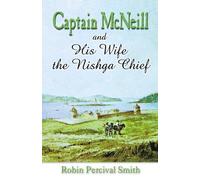 Robin Percival Smith Captain McNeil and His Wife the Nishga Chief (Tascabile)