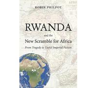 Robin Philpot Rwanda and the New Scramble for Africa (Tascabile)