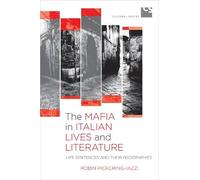 Robin Pickering-Iazzi The Mafia in Italian Lives and Literature (Tascabile)