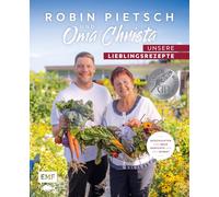 Robin Pietsch und Oma Christa - Unsere Lieblingsrezepte: Geschichten und neue Gerichte aus der Heimat