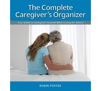 Robin Porter The Complete Caregiver's Organizer (Anello, filo)