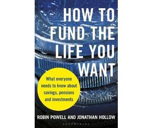 Robin Powell Jonathan Hollow How to Fund the Life You Want (Tascabile)