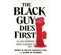 Robin R. Means Coleman & Mark H. Harris – The Black Guy Dies First – Black Horror Cinema – Tascabile