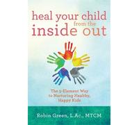 Robin Ray Green Heal Your Child from the Inside Out (Tascabile)