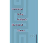 Robin Reames Seeming and Being in Plato's Rhetorical Theory (Copertina rigida)