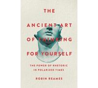 Robin Reames The Ancient Art of Thinking For Yourself (Copertina rigida)