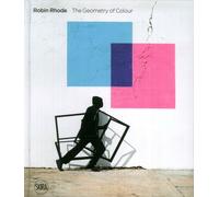 Robin Rhode. The Geometry of Colour. - [Skira]
