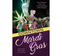 Robin Roberts Frank de Caro Leslie A. Wade Downtown Mardi Gras (Tascabile)
