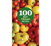 Robin Robertson 100 Best Vegan Recipes (Copertina rigida)