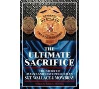 Robin S Mowbray The Ultimate Sacrifice - The Story of Maryland State (Tascabile)