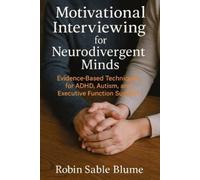 Robin Sable Blume Motivational Interviewing for Neurodivergent Minds (Tascabile)