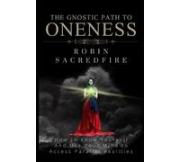 Robin Sacredfire The Gnostic Path to Oneness (Tascabile)