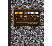 Robin Schneider Adobe for Fashion: Illustrator CS6 (Tascabile)