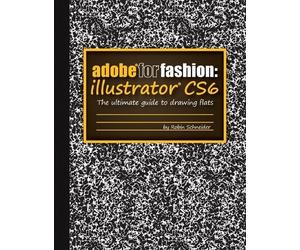 Robin Schneider Adobe for Fashion: Illustrator CS6 (Tascabile)