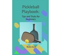 Robin Scott Pickleball Playbook - Tips and Tricks for Beginners (Tascabile)