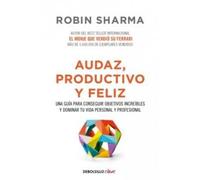 Robin Sharma Audaz, Productivo y feliz / Courageous, Productive and (Tascabile)