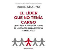 Robin Sharma El Líder Que No Tenía Cargo: Una Fábula Moderna Sobre E (Tascabile)