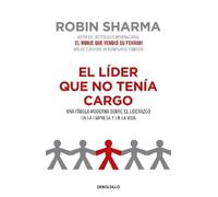 Robin Sharma El líder que no tenía cargo: Una fábula moderna sobre e (Tascabile)