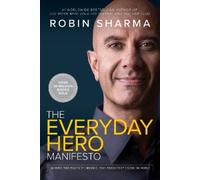 Robin Sharma The Everyday Hero Manifesto (Tascabile)