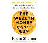 Robin Sharma The Wealth Money Can't Buy (Copertina rigida)