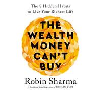 Robin Sharma The Wealth Money Can't Buy (Tascabile)
