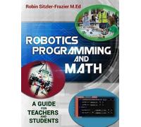 Robin Sitzler-Frazier Robotics Programming and Math (Tascabile)