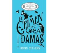 Robin Stevens El Crimen Es Cosa de Damas / Crime Is a Ladies' (Copertina rigida)