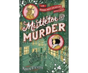 Robin Stevens Mistletoe and Murder (Tascabile) Murder Most Unladylike Mystery