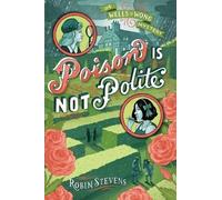 Robin Stevens Poison Is Not Polite (Copertina rigida)
