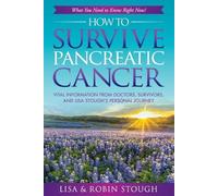 Robin Stough Lisa Stough How To Survive Pancreatic Cancer (Tascabile)