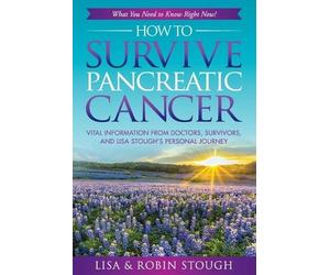 Robin Stough Lisa Stough How To Survive Pancreatic Cancer (Tascabile)