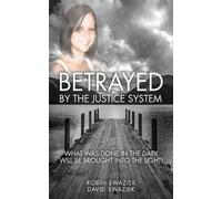 Robin Swaziek David Swaziek Betrayed by the Justice System (Tascabile)