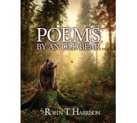Robin T Harrison Poems by an Old Bear (Tascabile)